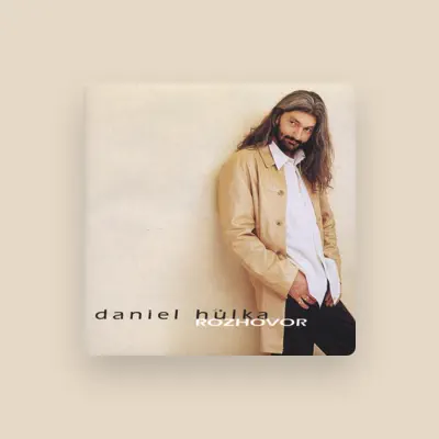 Listen to Daniel Hulka, watch music videos, read bio, see tour dates & more!
