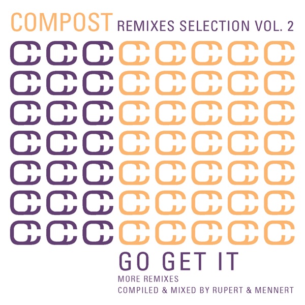 Compost Remixes Selection Vol. 2 (Go Get It - More Remixes - compiled & mixed by Rupert & Mennert)