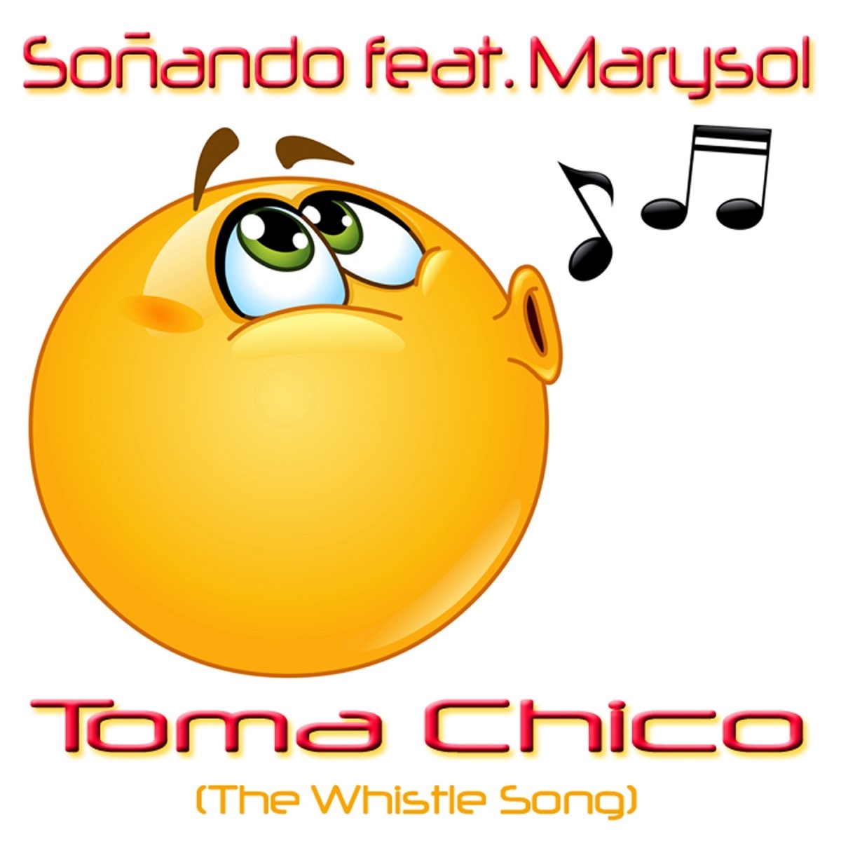 Toma Chico (The Whistle Song) [feat. Marysol] - Single - Album by Soñando -  Apple Music