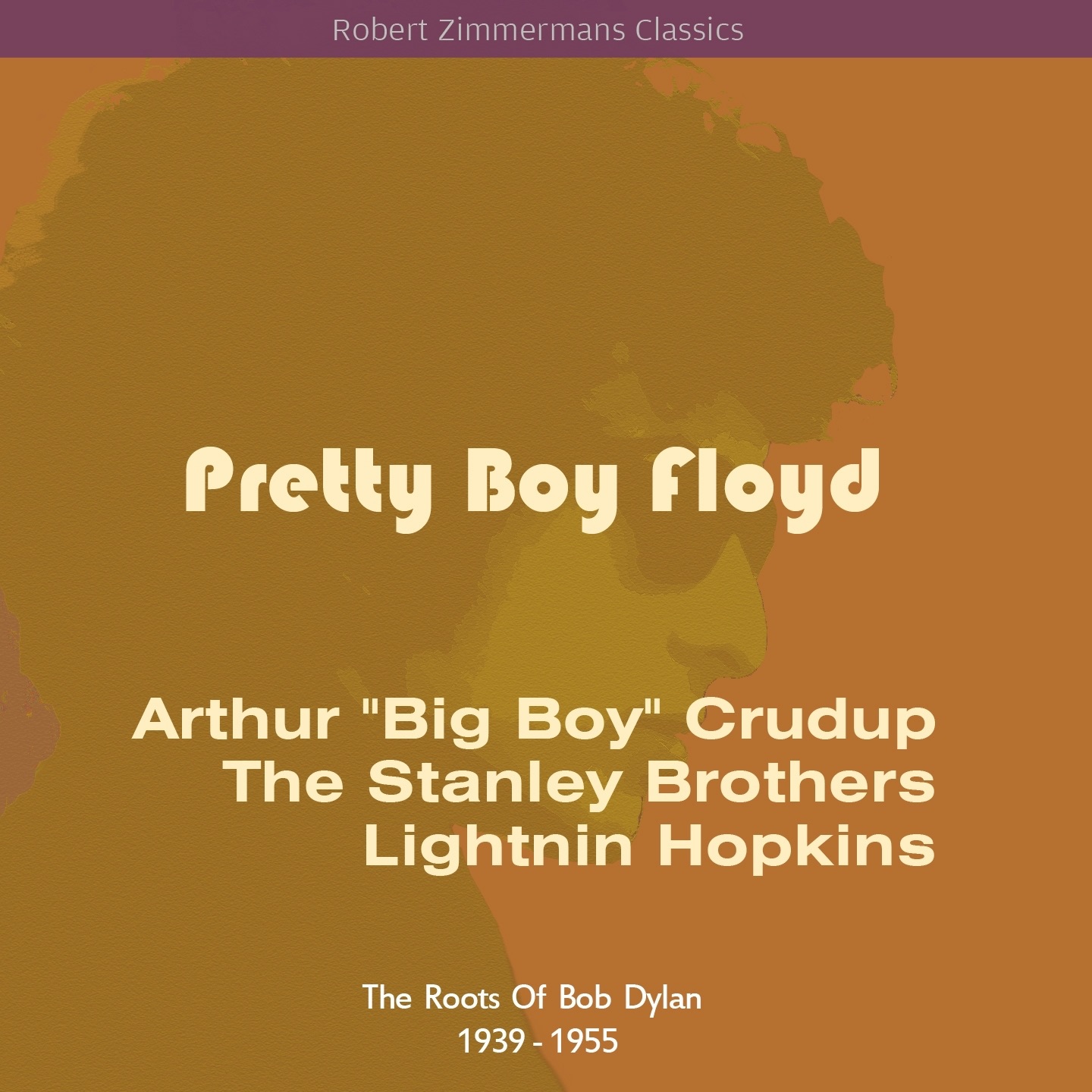 Pretty Boy Floyd (The Roots of Bob Dylan 1939 - 1955)