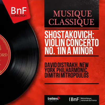 Shostakovich: Violin Concerto No. 1 in A Minor (Mono Version) - New York Philharmonic