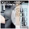 Surrounded (Radio Edit) [Yves Larock vs. Tony T] - Yves Larock & Tony T. lyrics