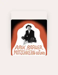 Listen to Arik Brauer, watch music videos, read bio, see tour dates & more!