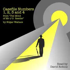 Casefile Numbers 1,2,3, and 4 from 'The Mind of Mr J G Reeder' (Unabridged)