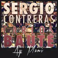 Ay mami (feat. Carlos Baute) [Extended Version] — Sergio Contreras