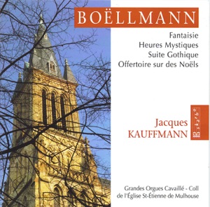 Boëllmann: Fantaisie - Heures Mystiques - Suite Gothique & Offetoire sur des Noëls