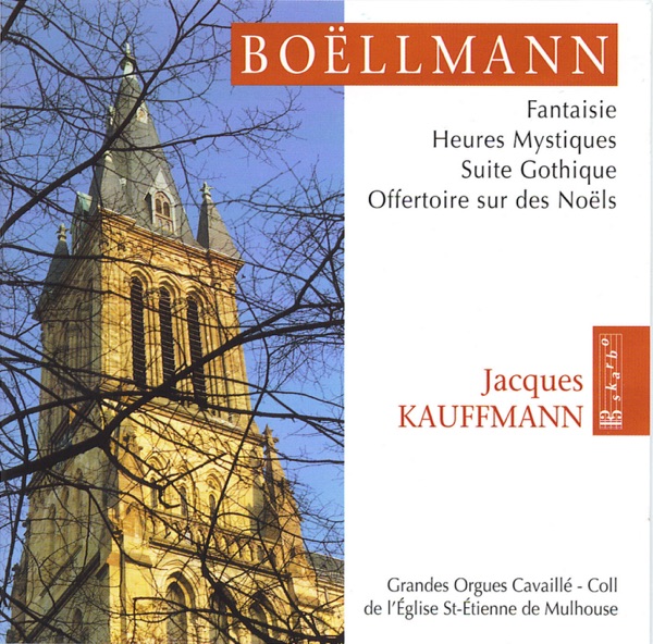 Boëllmann: Fantaisie - Heures Mystiques - Suite Gothique & Offetoire sur des Noëls