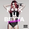 F**k U Betta (Remixes) - EP artwork