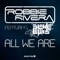 All We Are - Robbie Rivera lyrics