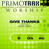 Give Thanks - Praise & Worship Primotrax - Performance Tracks - Primotrax Worship