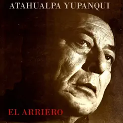 El Arriero - Atahualpa Yupanqui