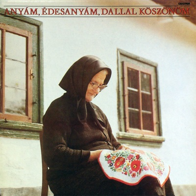 Anyám, Édesanyám, Dallal Köszönöm (Hungaroton Classics)