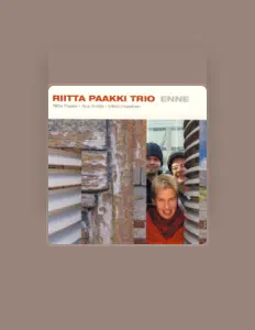 Ακούστε περιεχόμενο από Riitta Paakki Trio, παρακολουθήστε μουσικά βίντεο, διαβάστε το βιογραφικό, δείτε ημερομηνίες περιοδείας, και πολλά ακόμη!