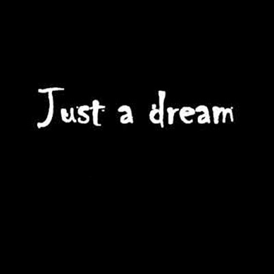 It Was Only Just a Dream - Just a Dream