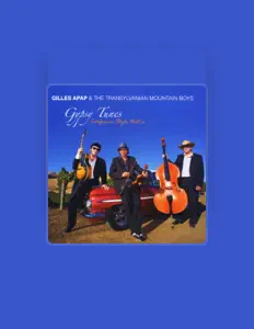 Poslechněte si interpreta Gilles Apap & The Transylvanian Mountain Boys, sledujte hudební videa, přečtěte si životopis, podívejte se na data turné a další informace.