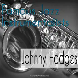 Famous Jazz Instrumentalists - Johnny Hodges Famous Jazz Instrumentalists - Johnny Hodges