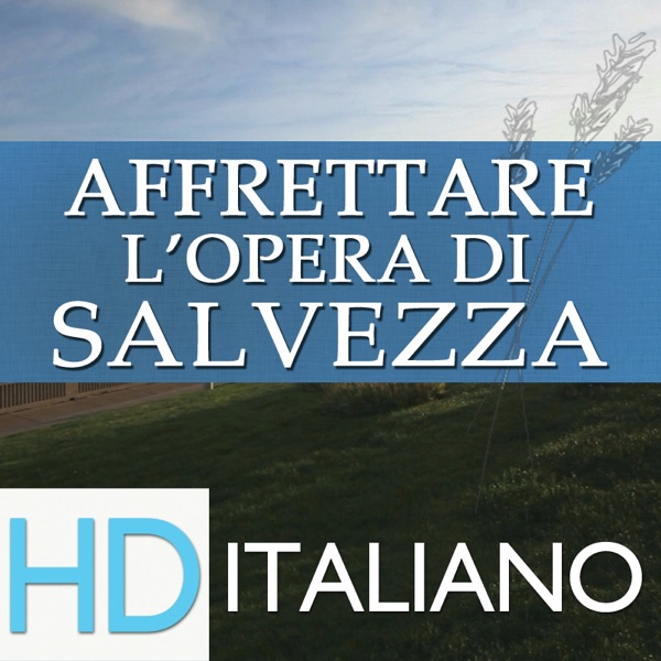 Affrettare l’opera di salvezza | HD | ITALIAN