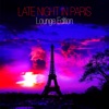 Late Night In Paris - Lounge Edition