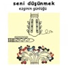 Seni Düşünmek