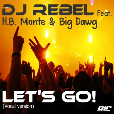 Let's Go! (feat. H.B. Monte & Big Dawg) [Vocal Radio Edit] - Single