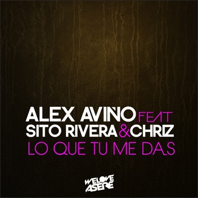 Lo Que Tu Me das (feat. Sito Rivera & Chriz) - Single