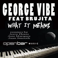 What It Means (feat. Brujita) - EP - George Vibe & Brujita