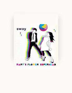 收听 Mary's Flower Superhead、观看音乐视频、阅读小传、查看巡演日期等 ！
