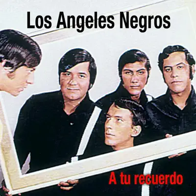 A Tu Recuerdo - Los Angeles Negros A Tu Recuerdo - Los Angeles Negros
