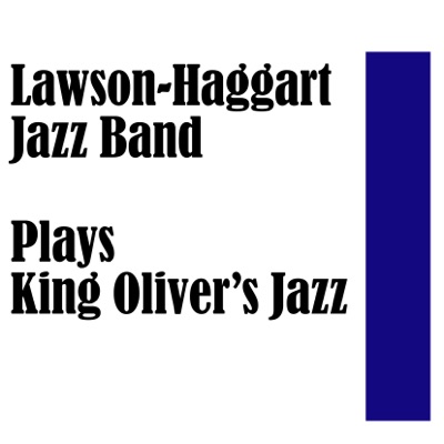 Lawson-Haggart Jazz Band: Plays King Oliver's Jazz