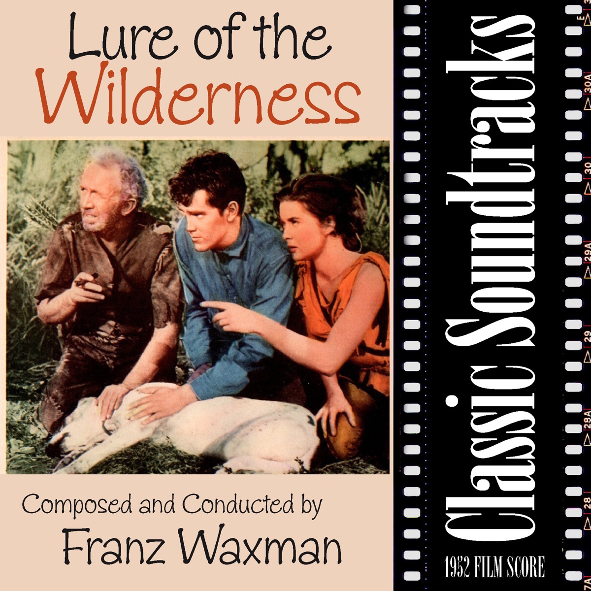 Lure of the Wilderness (1952 Film Score) – Album par Franz Waxman & 20th  Century Fox Studio Orchestra – Apple Music