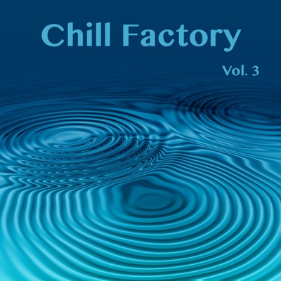 Chill Factory, Vol. 3