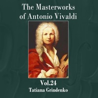The Masterworks of Antonio Vivaldi, Vol. 24 - Academic Chamber Orchestra & Tatiana Grindenko
