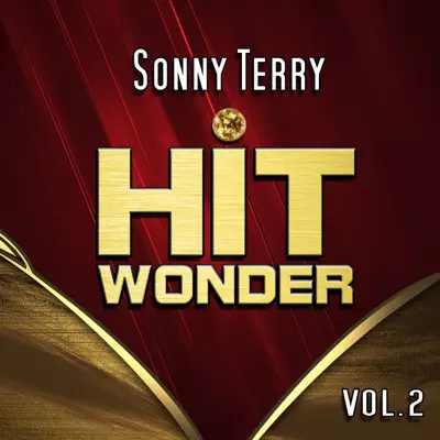Hit Wonder: Sonny Terry, Vol. 2 - Sonny Terry Hit Wonder: Sonny Terry, Vol. 2 - Sonny Terry