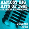 Almost Big Hits of 1962, Vol. 5 (Original Recordings)