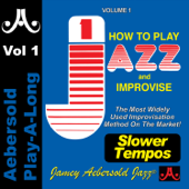 How to Play Jazz & Improvise - Slower Tempos, Vol. 1