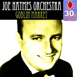 Joe Haymes Orchestra - Goblin Market (Remastered)