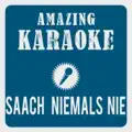 Saach Niemals Nie