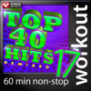 Top 40 Hits Remixed, Vol. 17 (60 Minute Non-Stop Workout Mix [128 BPM]) - Power Music Workout