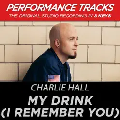 My Drink (I Remember You) [Performance Tracks] - EP - Charlie Hall