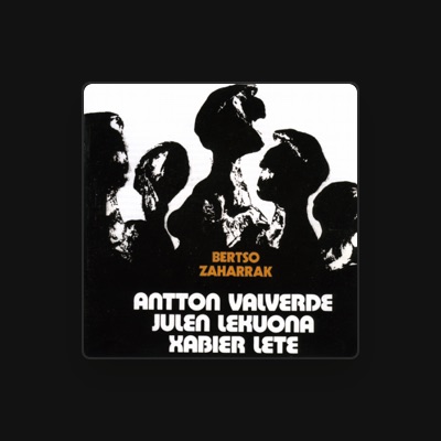 Listen to Antton Valverde / Julen Lekuona / Xabier Lete, watch music videos, read bio, see tour dates & more!