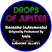 Drops of Jupiter (Originally Performed By Train) [Instrumental Version] - Karaoke All Hits