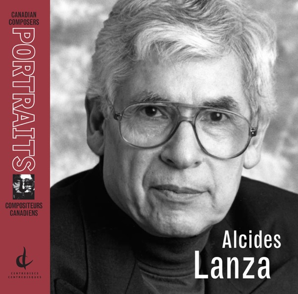 Alcides Lanza: Canadian Composers Portraits