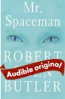 Mr. Spaceman  (Unabridged) - Robert Olen Butler