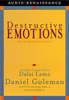 Destructive Emotions: A Scientific Dialogue with the Dalai Lama (Abridged) - Daniel Goleman & Dalai Lama