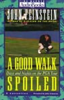 A Good Walk Spoiled: Days and Nights on the PGA Tour - John Feinstein