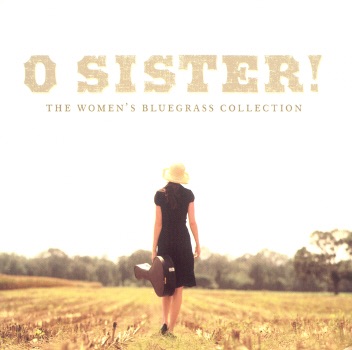 O Sister! The Women's Bluegrass Collection