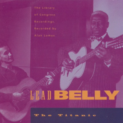 The Library of Congress Recordings: Leadbelly - The Titanic, Vol. 4 - Lead Belly