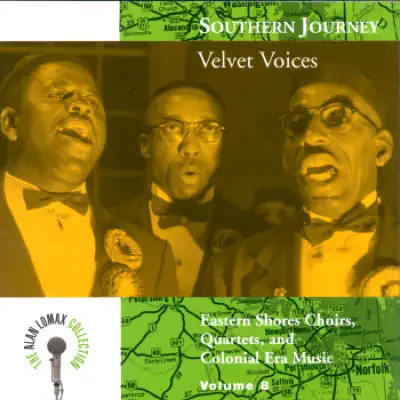The Alan Lomax Collection: Southern Journey, Vol. 8 - Velvet Voices - Alan Lomax The Alan Lomax Collection: Southern Journey, Vol. 8 - Velvet Voices - Alan Lomax