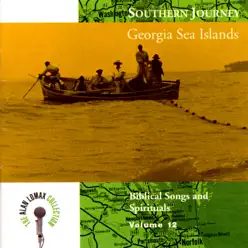 The Alan Lomax Collection: Southern Journey, Vol. 12 - Georgia Sea Islands, Biblical Songs and Spirituals - Alan Lomax The Alan Lomax Collection: Southern Journey, Vol. 12 - Georgia Sea Islands, Biblical Songs and Spirituals - Alan Lomax