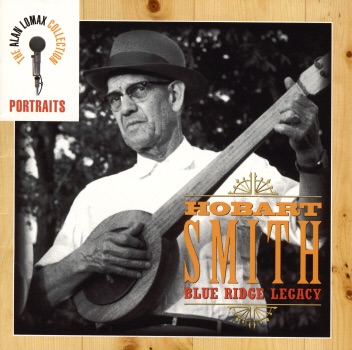 Обложка альбома «The Alan Lomax Collection: Portraits - Blue Ridge Legacy» — Alan Lomax & Hobart Smith